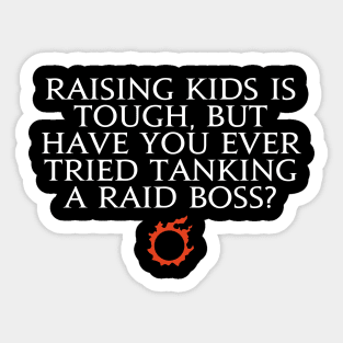 Rising a Kid is tough but have you ever tried tankins a raid boss? Sticker